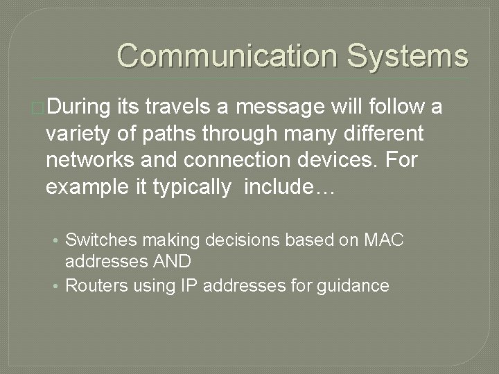 Communication Systems �During its travels a message will follow a variety of paths through