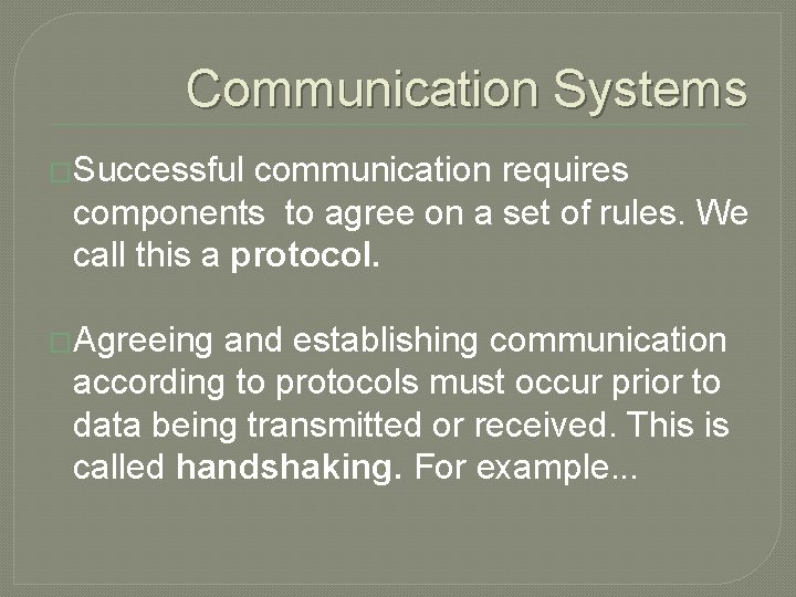 Communication Systems �Successful communication requires components to agree on a set of rules. We