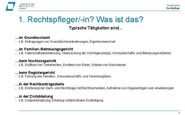 Fachbereich Rechtspflege 1. Rechtspfleger/-in? Was ist das? Typische Tätigkeiten sind… …im Grundbuchamt - z.