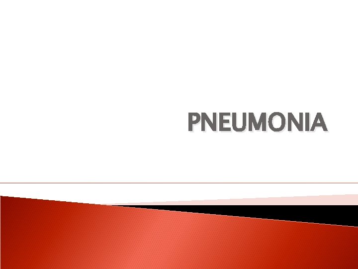 PNEUMONIA 