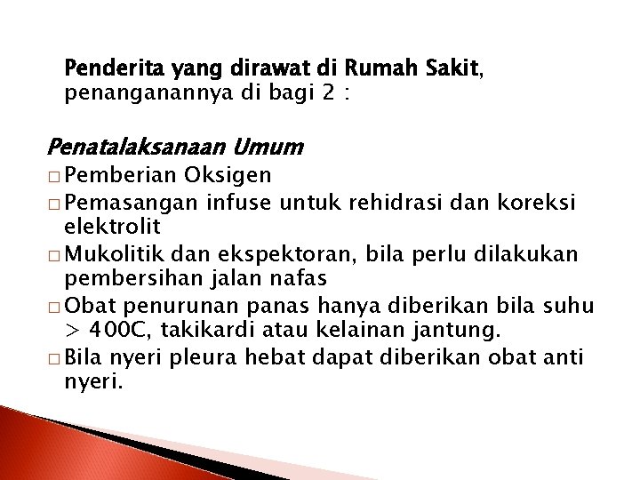 Penderita yang dirawat di Rumah Sakit, penanganannya di bagi 2 : Penatalaksanaan Umum �