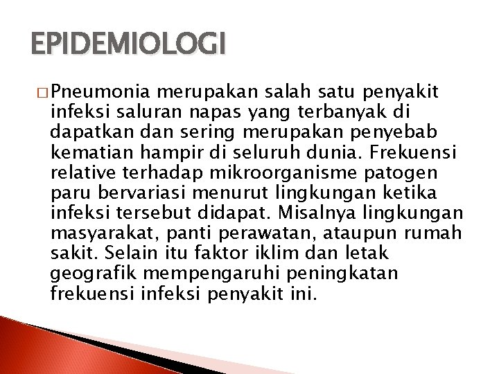 EPIDEMIOLOGI � Pneumonia merupakan salah satu penyakit infeksi saluran napas yang terbanyak di dapatkan