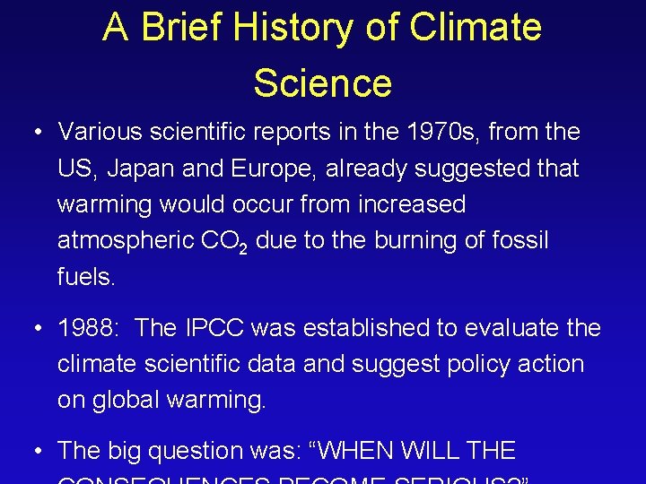 A Brief History of Climate Science • Various scientific reports in the 1970 s,