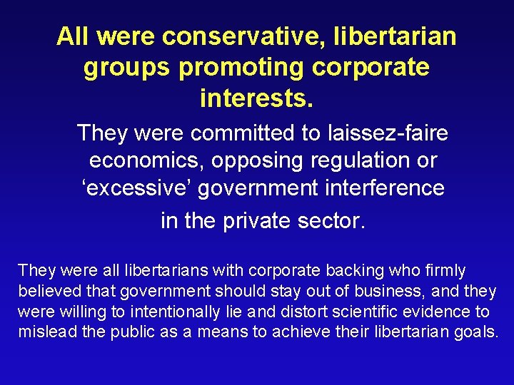 All were conservative, libertarian groups promoting corporate interests. They were committed to laissez-faire economics,