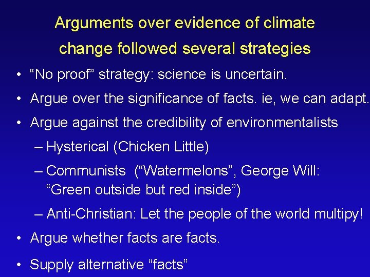 Arguments over evidence of climate change followed several strategies • “No proof” strategy: science