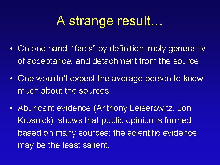 A strange result… • On one hand, “facts” by definition imply generality of acceptance,