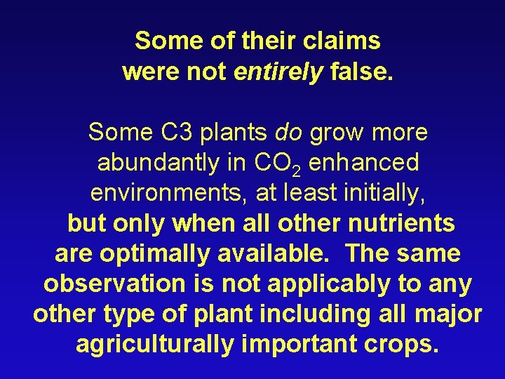 Some of their claims were not entirely false. Some C 3 plants do grow