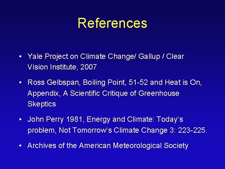 References • Yale Project on Climate Change/ Gallup / Clear Vision Institute, 2007 •