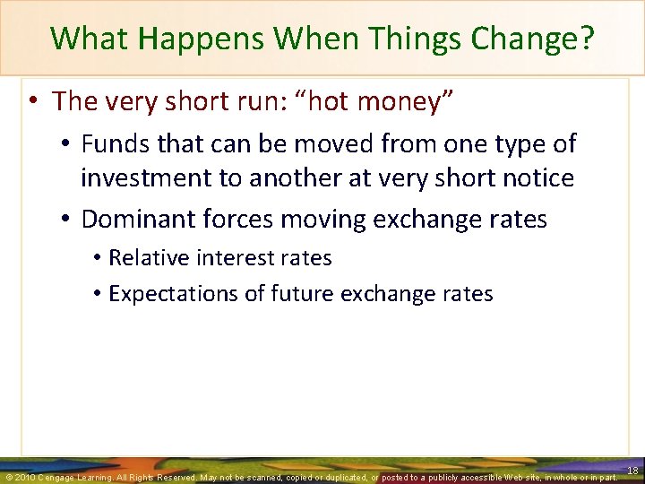 What Happens When Things Change? • The very short run: “hot money” • Funds