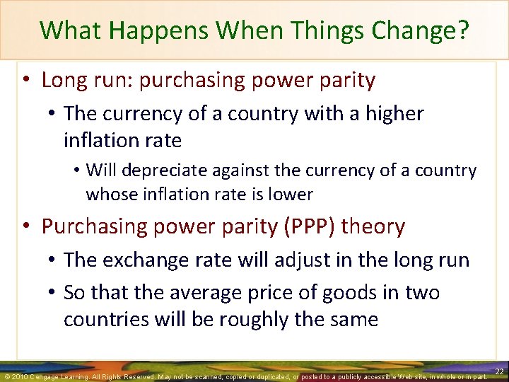 What Happens When Things Change? • Long run: purchasing power parity • The currency
