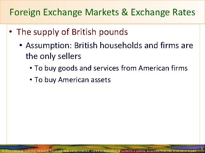 Foreign Exchange Markets & Exchange Rates • The supply of British pounds • Assumption: