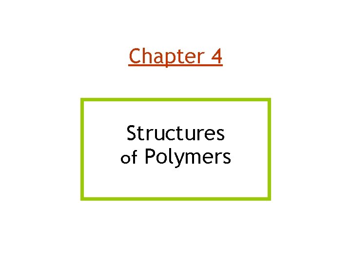 Chapter 4 Structures of Polymers 