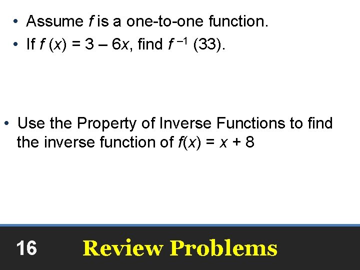  • Assume f is a one-to-one function. • If f (x) = 3