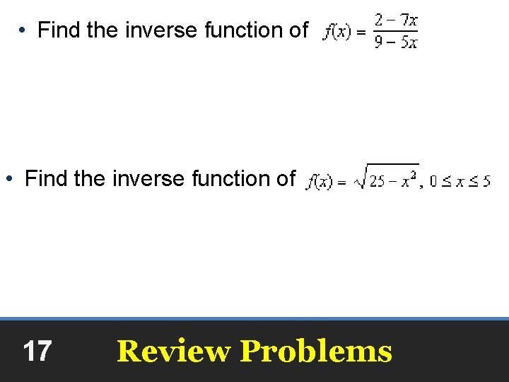  • Find the inverse function of 17 Review Problems 
