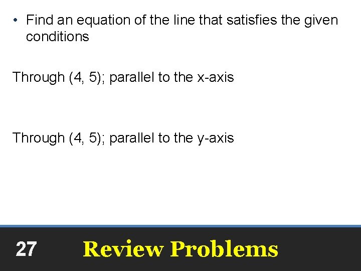  • Find an equation of the line that satisfies the given conditions Through