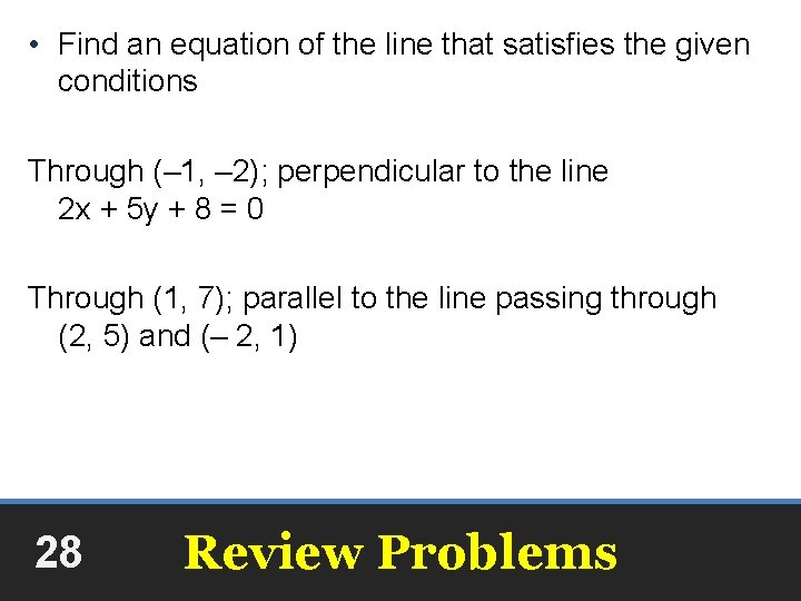  • Find an equation of the line that satisfies the given conditions Through