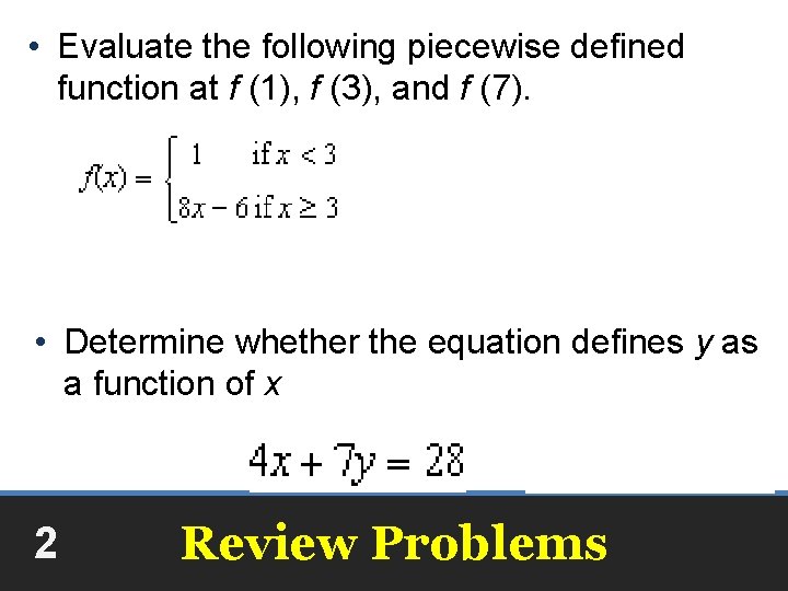  • Evaluate the following piecewise defined function at f (1), f (3), and