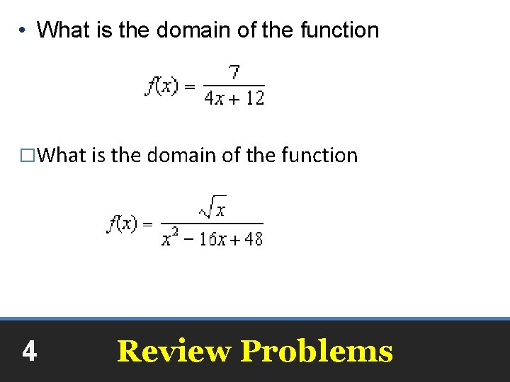  • What is the domain of the function �What is the domain of