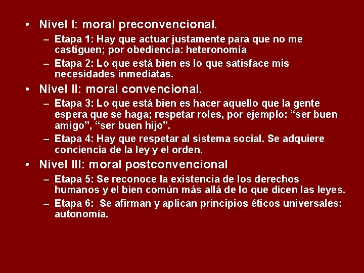  • Nivel I: moral preconvencional. – Etapa 1: Hay que actuar justamente para
