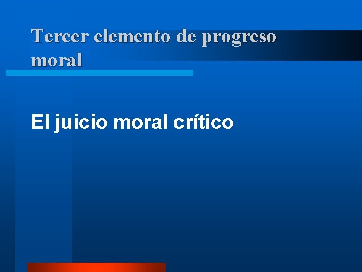 Tercer elemento de progreso moral El juicio moral crítico 