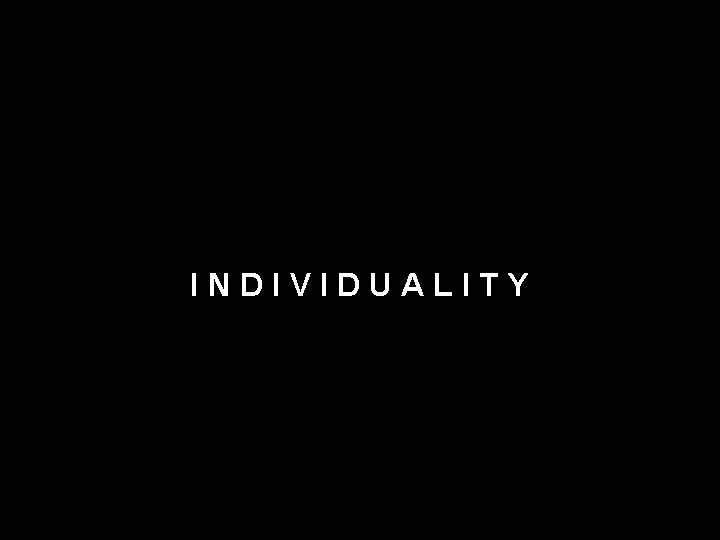 INDIVIDUALITY 