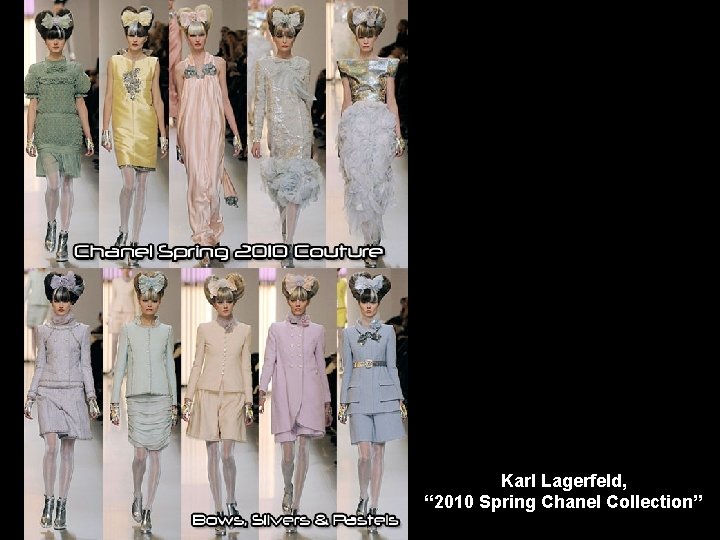 Karl Lagerfeld, “ 2010 Spring Chanel Collection” 