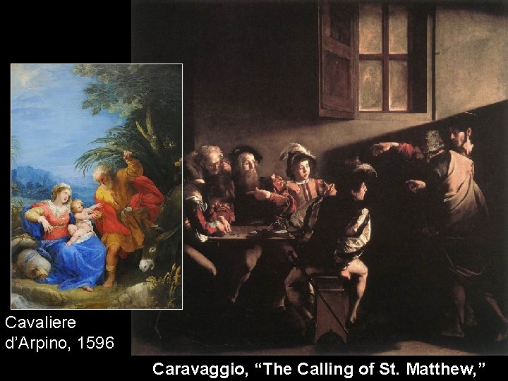 Cavaliere d’Arpino, 1596 Caravaggio, “The Calling of St. Matthew, ” 