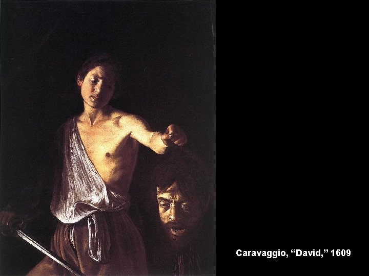 Caravaggio, “David, ” 1609 