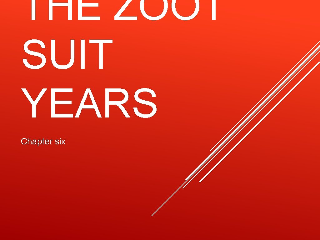 THE ZOOT SUIT YEARS Chapter six 