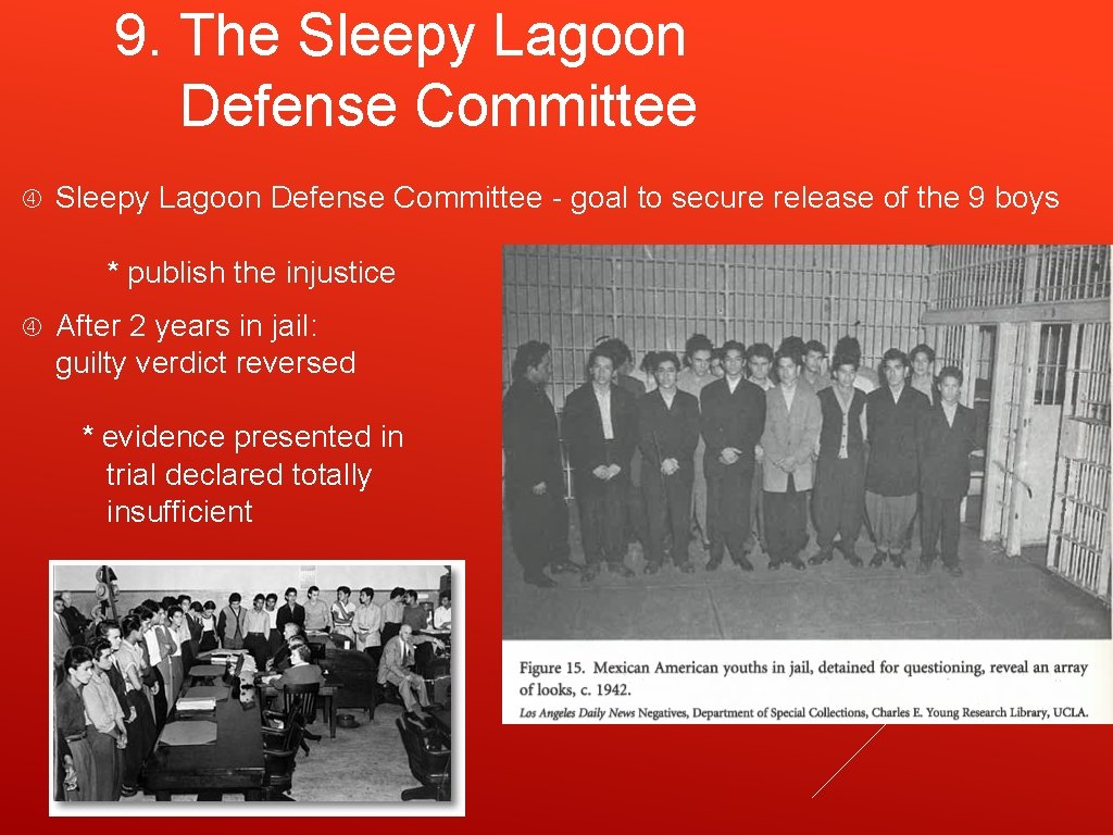 9. The Sleepy Lagoon Defense Committee - goal to secure release of the 9