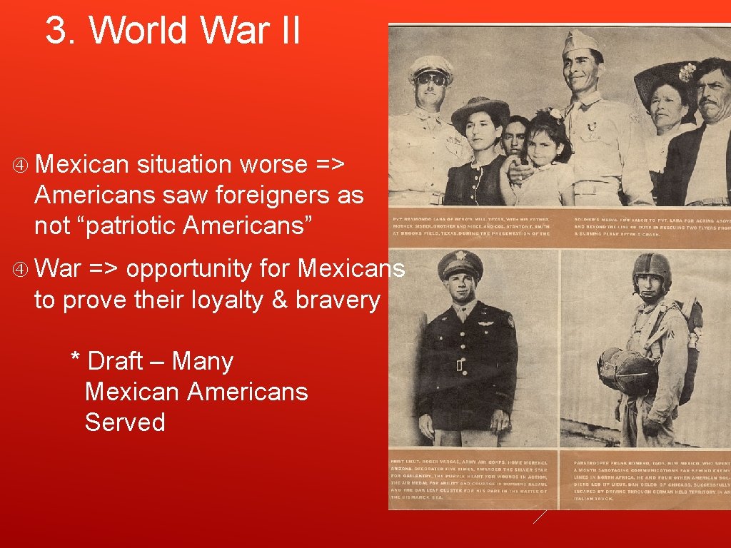 3. World War II Mexican situation worse => Americans saw foreigners as not “patriotic