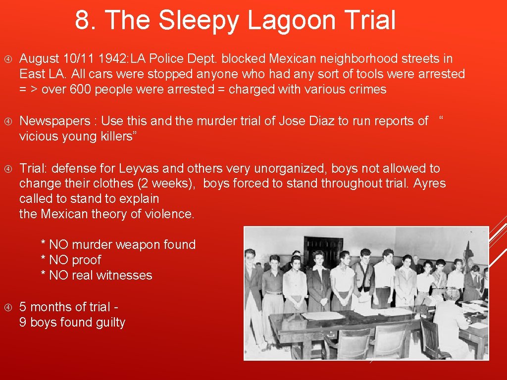 8. The Sleepy Lagoon Trial August 10/11 1942: LA Police Dept. blocked Mexican neighborhood