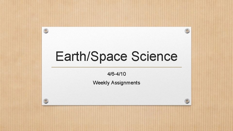 Earth/Space Science 4/6 -4/10 Weekly Assignments 