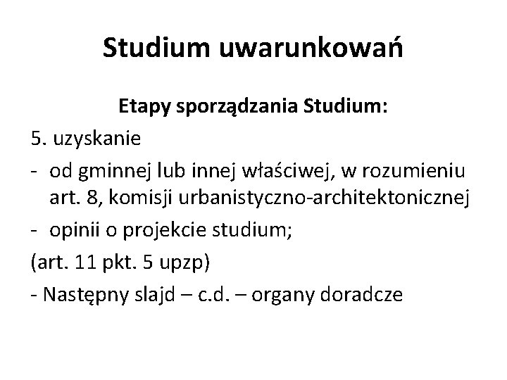 Studium uwarunkowań Etapy sporządzania Studium: 5. uzyskanie - od gminnej lub innej właściwej, w