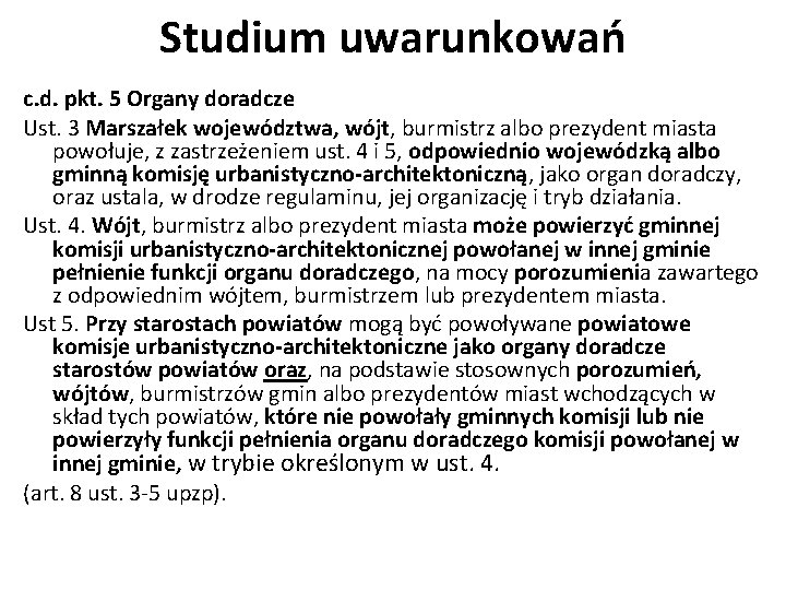 Studium uwarunkowań c. d. pkt. 5 Organy doradcze Ust. 3 Marszałek województwa, wójt, burmistrz
