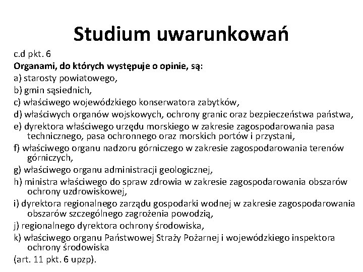 Studium uwarunkowań c. d pkt. 6 Organami, do których występuje o opinie, są: a)