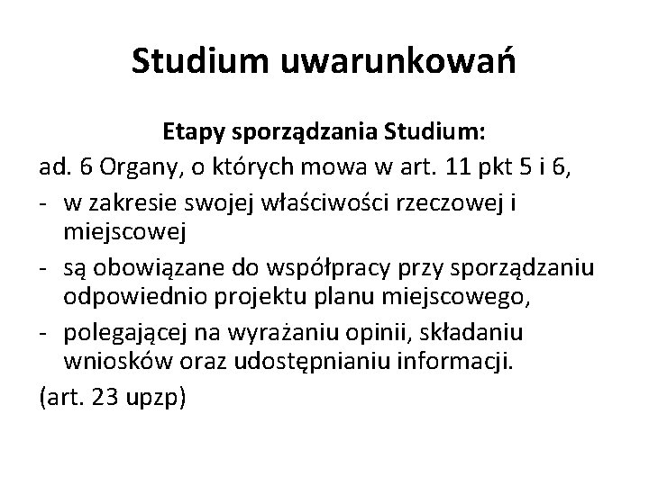 Studium uwarunkowań Etapy sporządzania Studium: ad. 6 Organy, o których mowa w art. 11