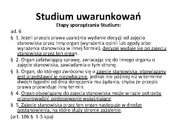 Studium uwarunkowań Etapy sporządzania Studium: ad. 6 § 1. Jeżeli przepis prawa uzależnia wydanie