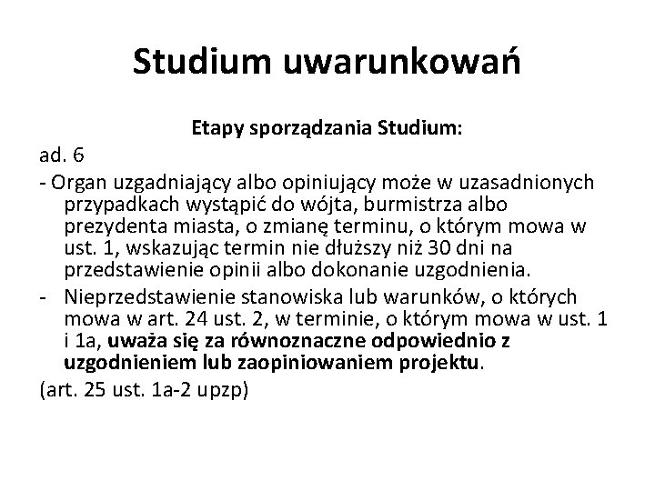 Studium uwarunkowań Etapy sporządzania Studium: ad. 6 - Organ uzgadniający albo opiniujący może w