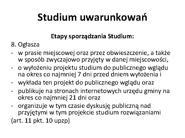 Studium uwarunkowań Etapy sporządzania Studium: 8. Ogłasza - w prasie miejscowej oraz przez obwieszczenie,