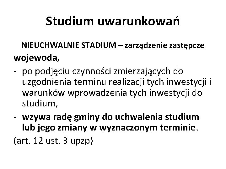 Studium uwarunkowań NIEUCHWALNIE STADIUM – zarządzenie zastępcze wojewoda, - po podjęciu czynności zmierzających do