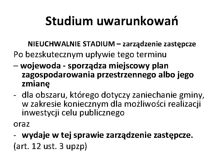 Studium uwarunkowań NIEUCHWALNIE STADIUM – zarządzenie zastępcze Po bezskutecznym upływie tego terminu – wojewoda