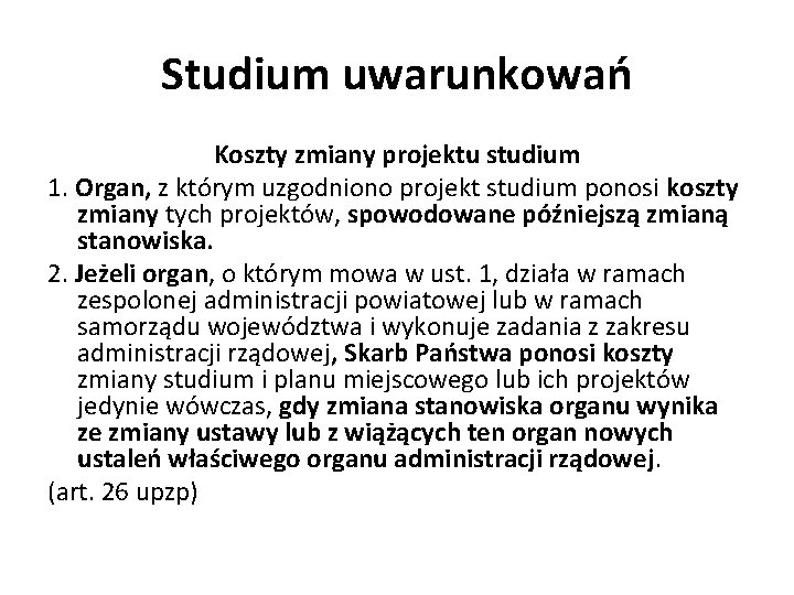 Studium uwarunkowań Koszty zmiany projektu studium 1. Organ, z którym uzgodniono projekt studium ponosi