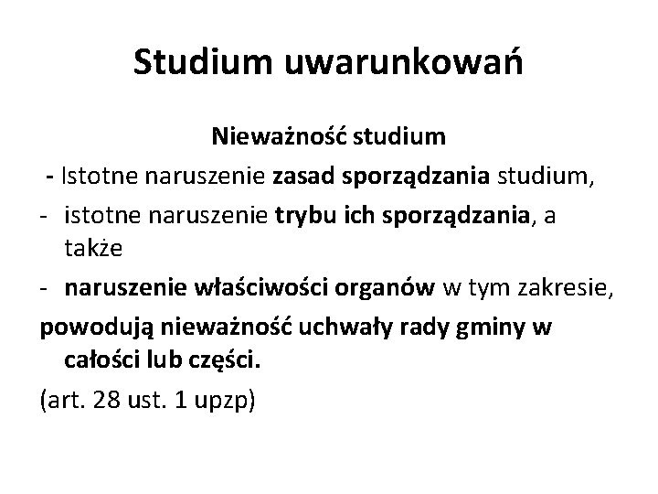 Studium uwarunkowań Nieważność studium - Istotne naruszenie zasad sporządzania studium, - istotne naruszenie trybu