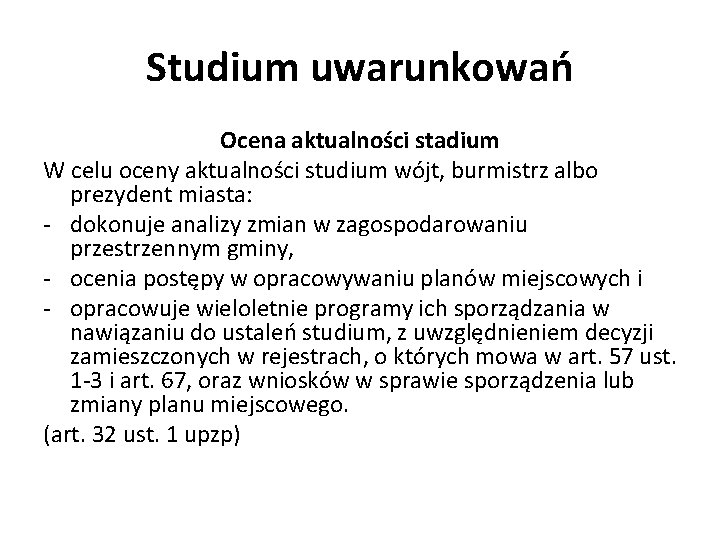 Studium uwarunkowań Ocena aktualności stadium W celu oceny aktualności studium wójt, burmistrz albo prezydent