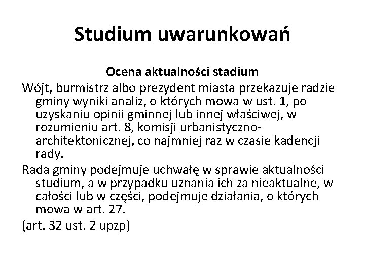 Studium uwarunkowań Ocena aktualności stadium Wójt, burmistrz albo prezydent miasta przekazuje radzie gminy wyniki