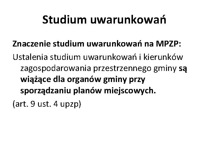 Studium uwarunkowań Znaczenie studium uwarunkowań na MPZP: Ustalenia studium uwarunkowań i kierunków zagospodarowania przestrzennego