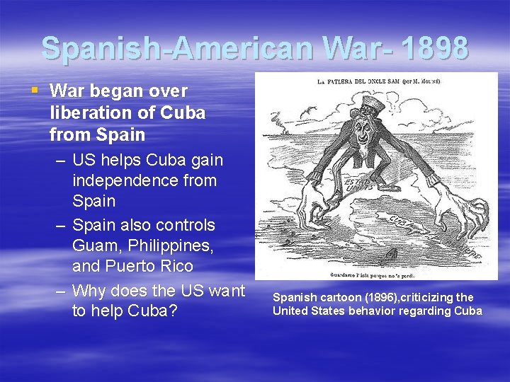 Spanish-American War- 1898 § War began over liberation of Cuba from Spain – US