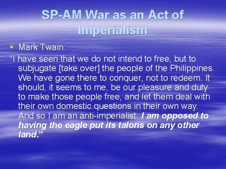 SP-AM War as an Act of Imperialism § Mark Twain: “I have seen that