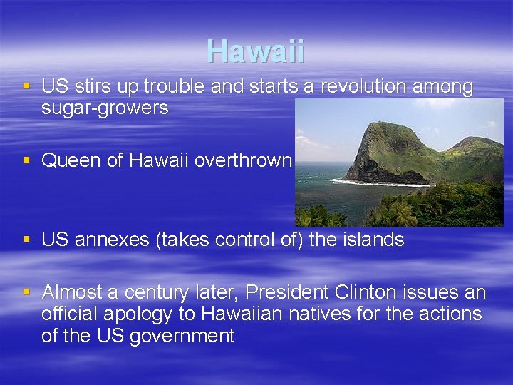 Hawaii § US stirs up trouble and starts a revolution among sugar-growers § Queen